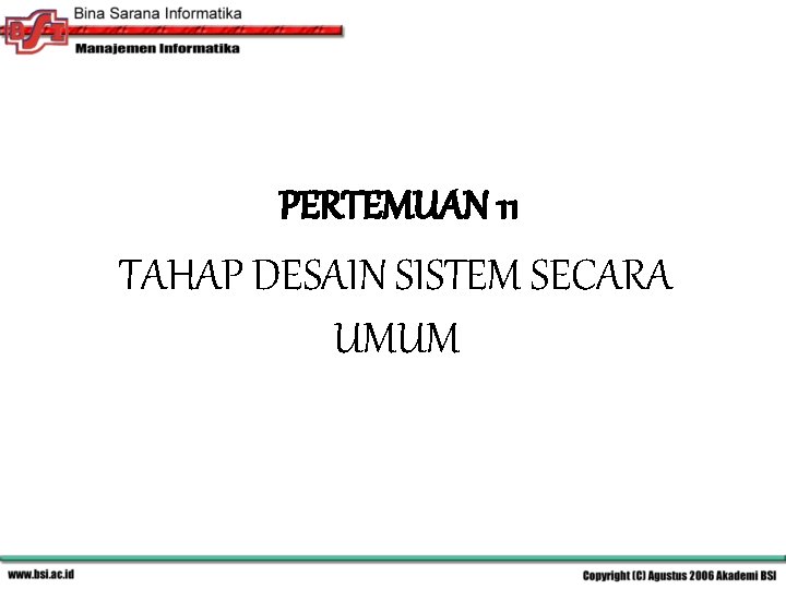 PERTEMUAN 11 TAHAP DESAIN SISTEM SECARA UMUM 