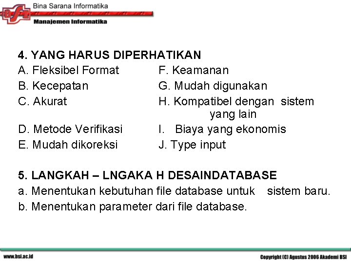 4. YANG HARUS DIPERHATIKAN A. Fleksibel Format F. Keamanan B. Kecepatan G. Mudah digunakan