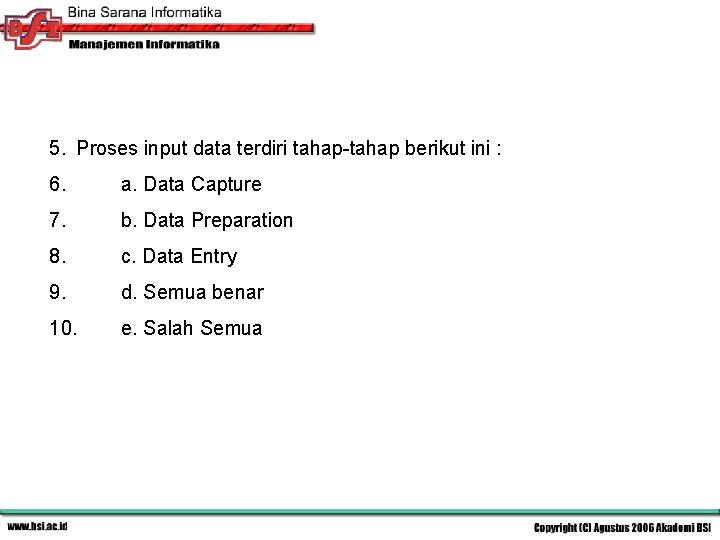 5. Proses input data terdiri tahap-tahap berikut ini : 6. a. Data Capture 7.