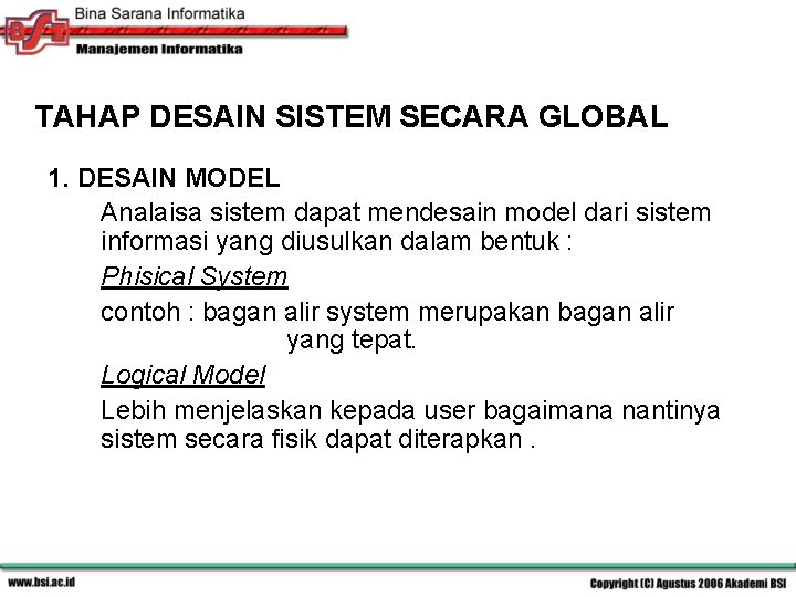 TAHAP DESAIN SISTEM SECARA GLOBAL 1. DESAIN MODEL Analaisa sistem dapat mendesain model dari