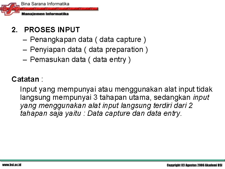 2. PROSES INPUT – Penangkapan data ( data capture ) – Penyiapan data (