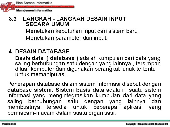 3. 3 LANGKAH - LANGKAH DESAIN INPUT SECARA UMUM Menetukan kebutuhan input dari sistem