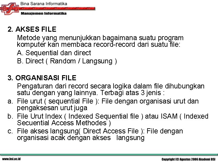 2. AKSES FILE Metode yang menunjukkan bagaimana suatu program komputer kan membaca record-record dari