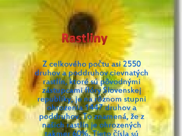 Rastliny Z celkového počtu asi 2550 druhov a poddruhov cievnatých rastlín, ktoré sú pôvodnými