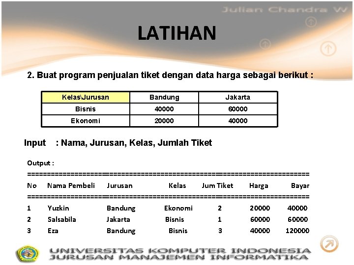 LATIHAN 2. Buat program penjualan tiket dengan data harga sebagai berikut : Input KelasJurusan