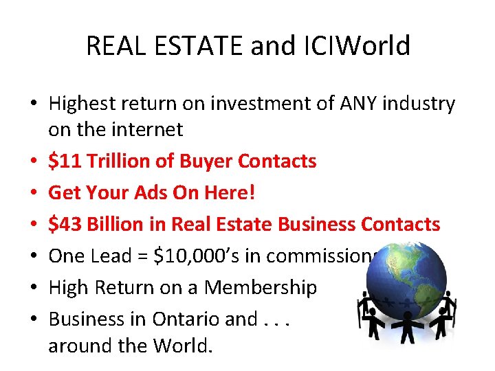 REAL ESTATE and ICIWorld • Highest return on investment of ANY industry on the