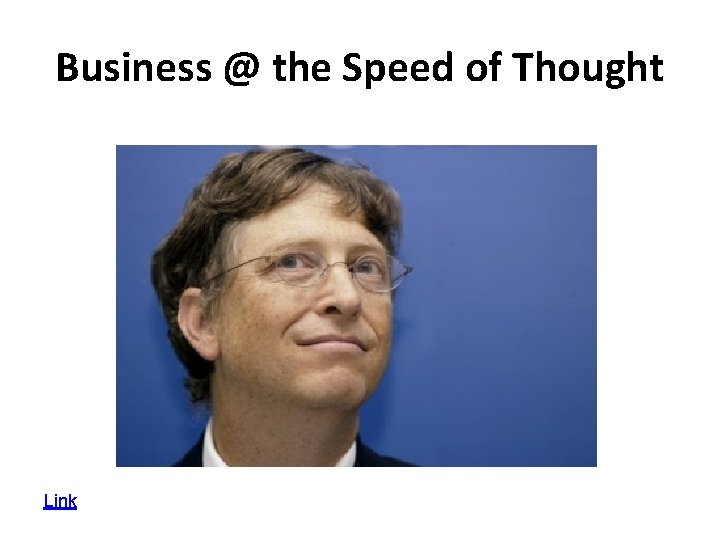 Business @ the Speed of Thought Link 