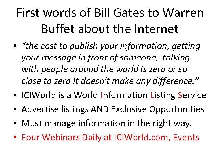 First words of Bill Gates to Warren Buffet about the Internet • “the cost