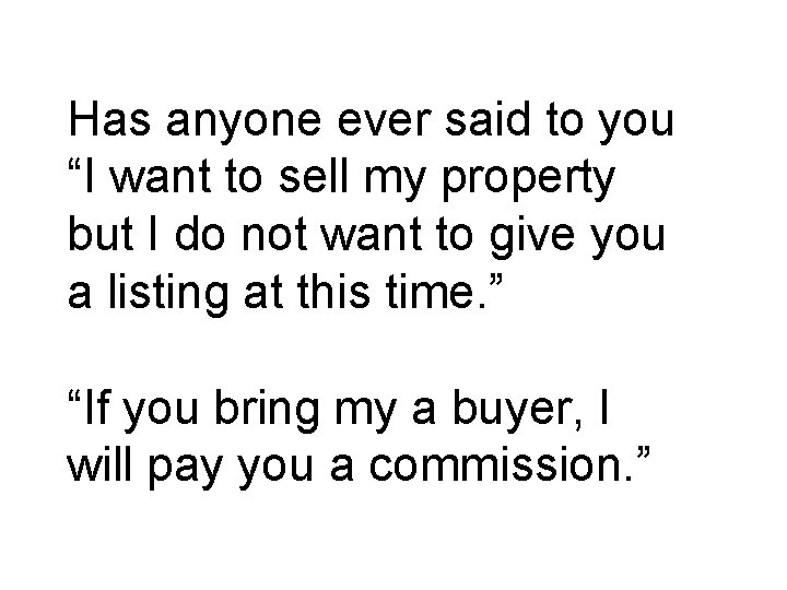 Has anyone ever said to you “I want to sell my property but I