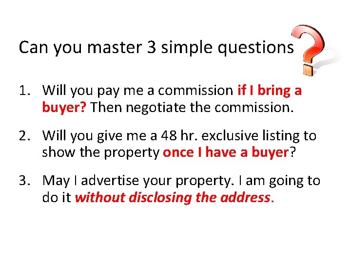 Can you master 3 simple questions 1. Will you pay me a commission if