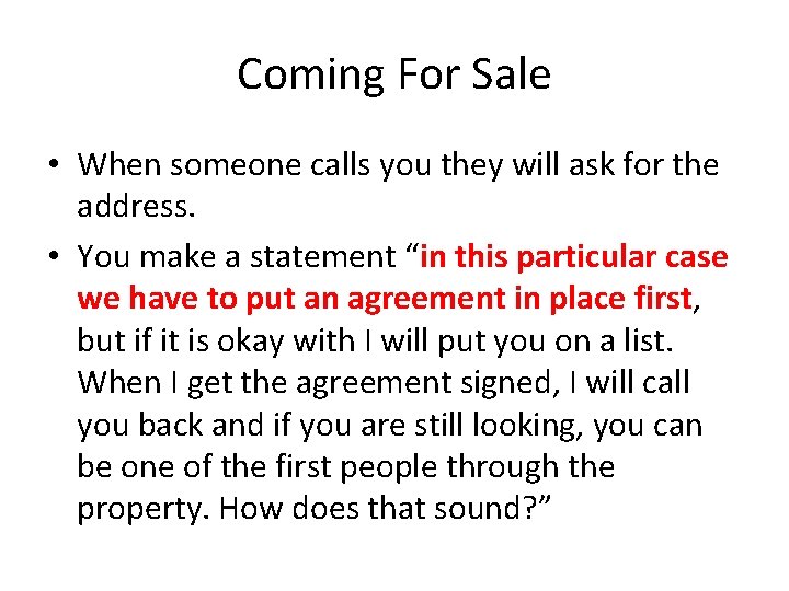 Coming For Sale • When someone calls you they will ask for the address.