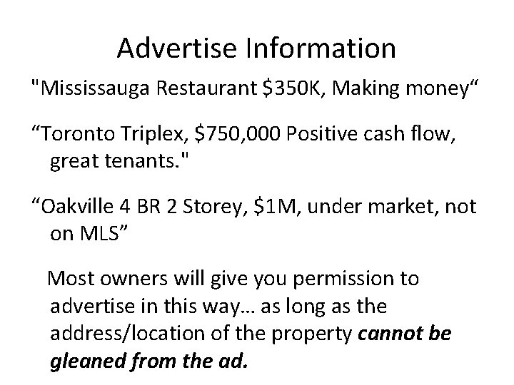 Advertise Information "Mississauga Restaurant $350 K, Making money“ “Toronto Triplex, $750, 000 Positive cash