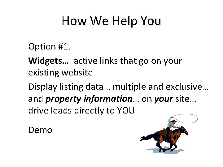 How We Help You Option #1. Widgets… active links that go on your existing