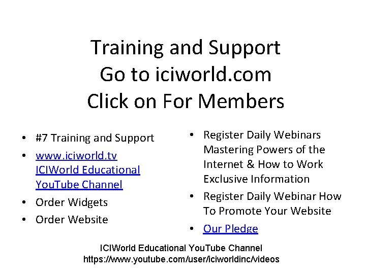 Training and Support Go to iciworld. com Click on For Members • #7 Training