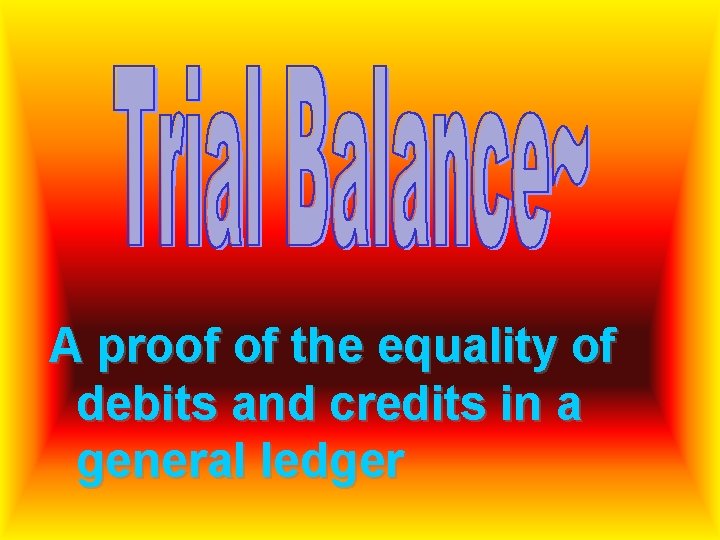 A proof of the equality of debits and credits in a general ledger 