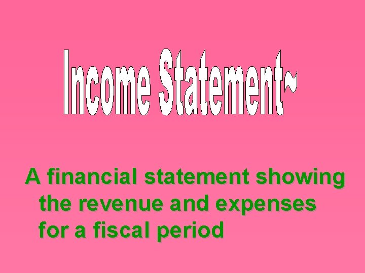 A financial statement showing the revenue and expenses for a fiscal period 