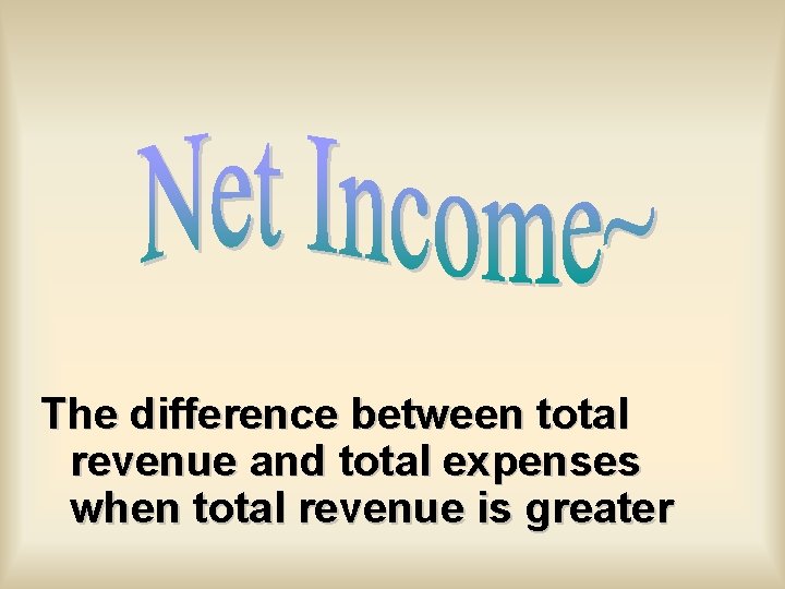 The difference between total revenue and total expenses when total revenue is greater 