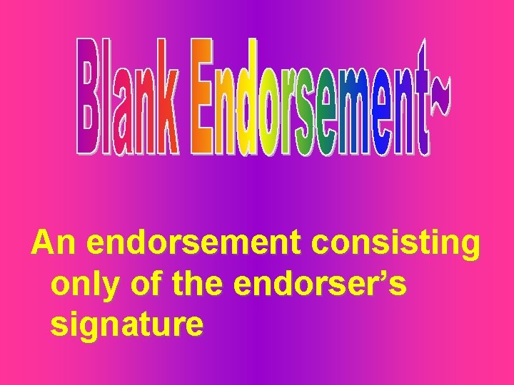An endorsement consisting only of the endorser’s signature 