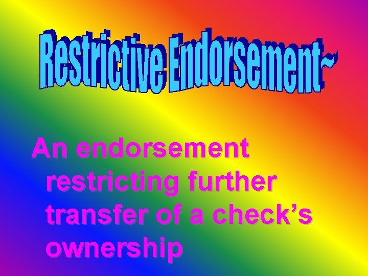 An endorsement restricting further transfer of a check’s ownership 
