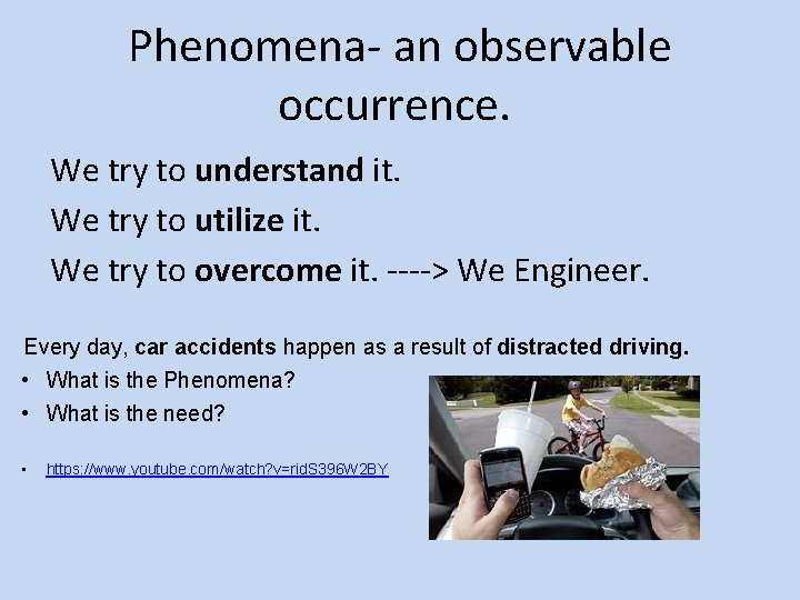 Phenomena- an observable occurrence. We try to understand it. We try to utilize it.