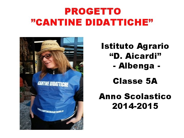 PROGETTO ”CANTINE DIDATTICHE” Istituto Agrario “D. Aicardi” - Albenga Classe 5 A Anno Scolastico