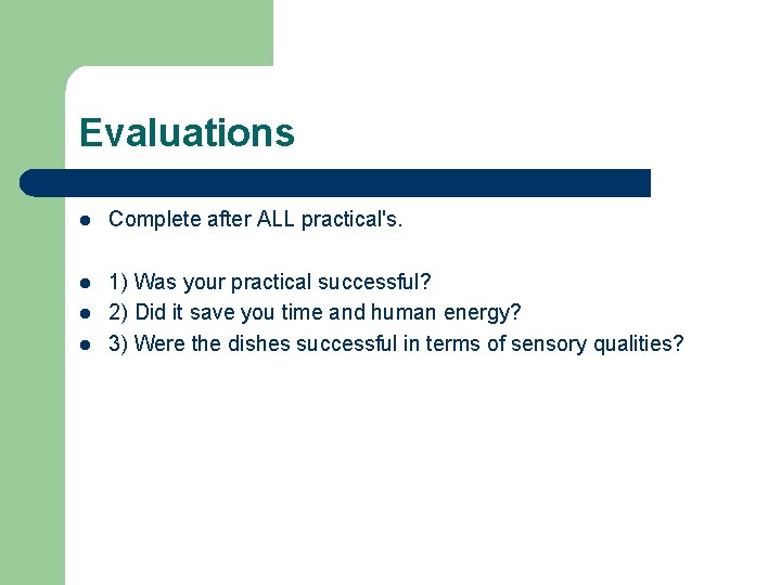 Evaluations l Complete after ALL practical's. l 1) Was your practical successful? 2) Did