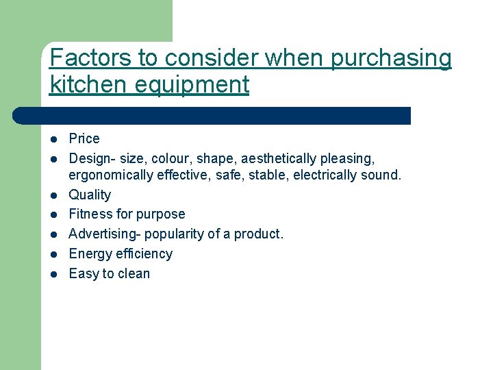 Factors to consider when purchasing kitchen equipment l l l l Price Design- size,