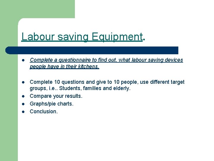 Labour saving Equipment. l Complete a questionnaire to find out, what labour saving devices