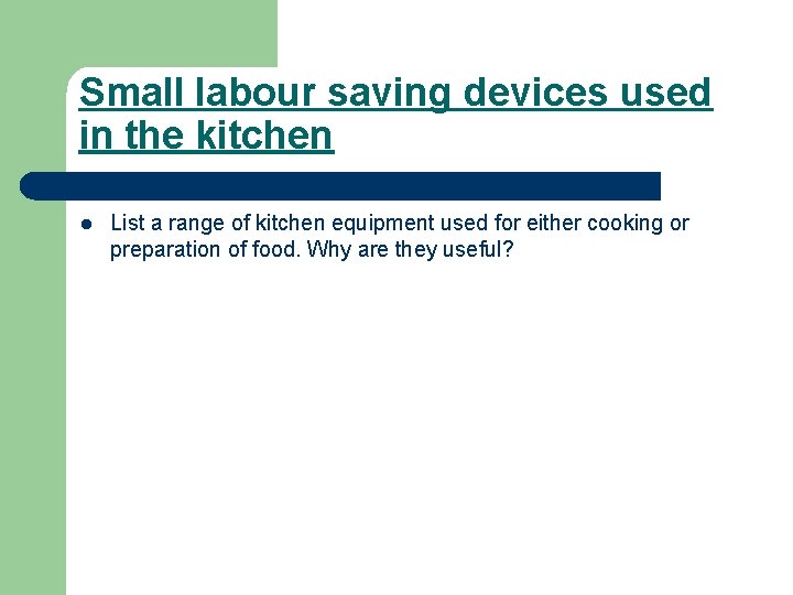 Small labour saving devices used in the kitchen l List a range of kitchen