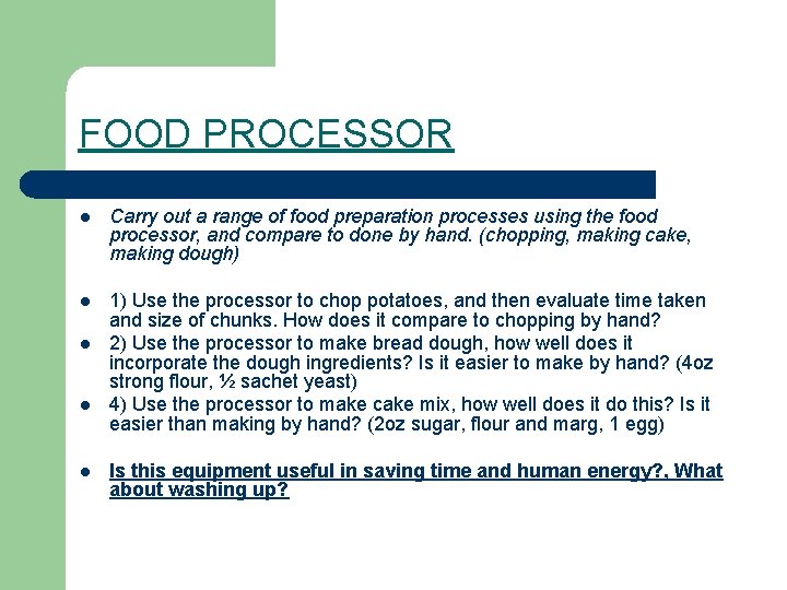 FOOD PROCESSOR l Carry out a range of food preparation processes using the food