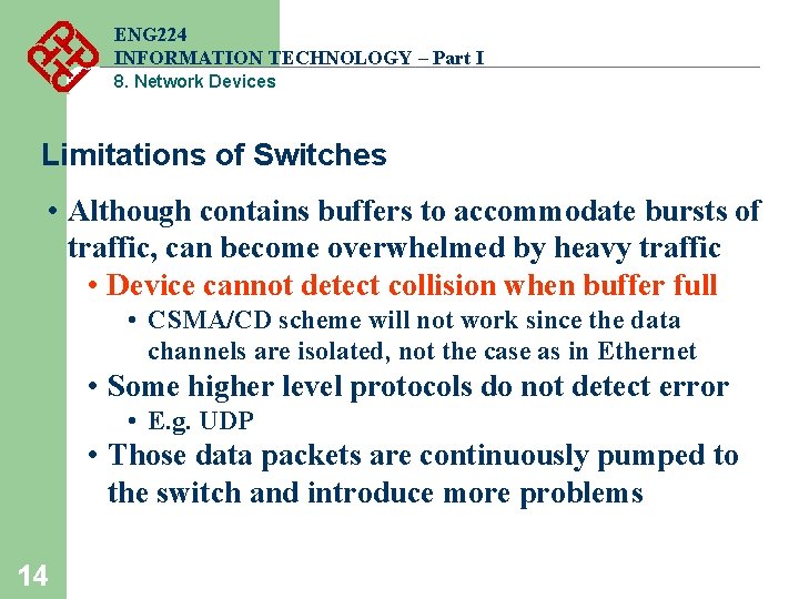 ENG 224 INFORMATION TECHNOLOGY – Part I 8. Network Devices Limitations of Switches • ENG 224 INFORMATION TECHNOLOGY – Part I 8. Network Devices Limitations of Switches •