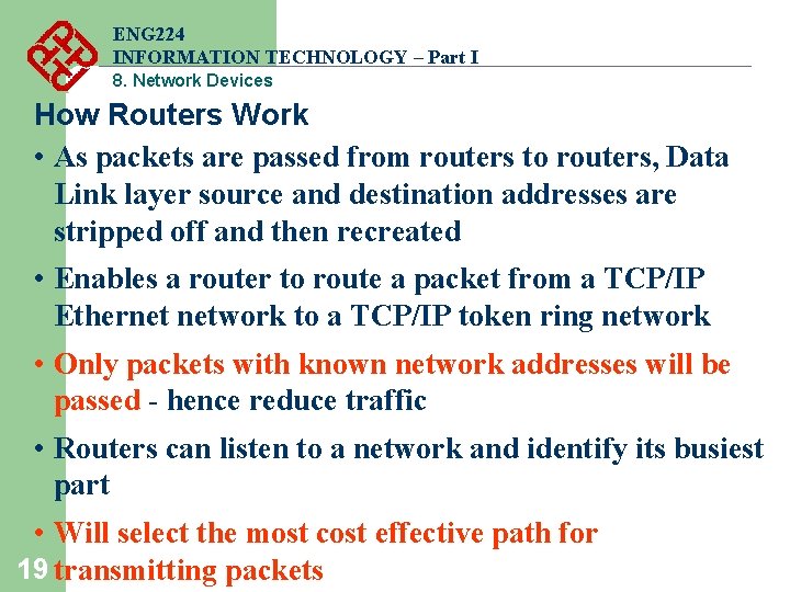 ENG 224 INFORMATION TECHNOLOGY – Part I 8. Network Devices How Routers Work • ENG 224 INFORMATION TECHNOLOGY – Part I 8. Network Devices How Routers Work •
