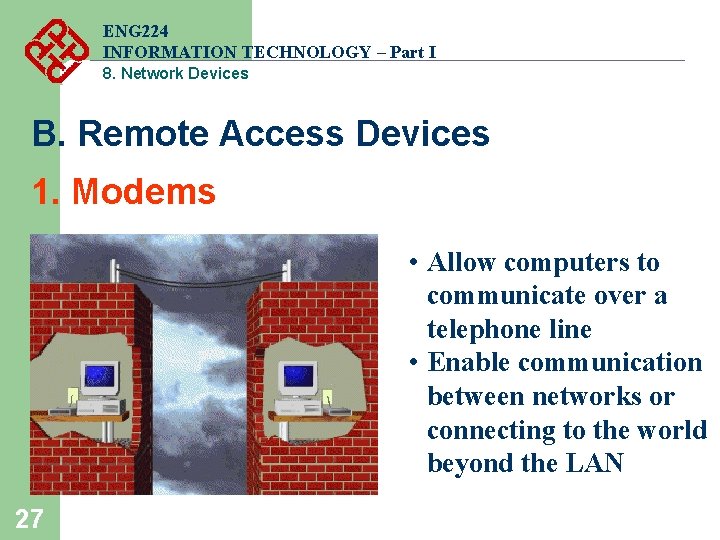 ENG 224 INFORMATION TECHNOLOGY – Part I 8. Network Devices B. Remote Access Devices ENG 224 INFORMATION TECHNOLOGY – Part I 8. Network Devices B. Remote Access Devices