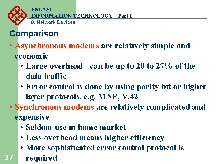 ENG 224 INFORMATION TECHNOLOGY – Part I 8. Network Devices Comparison • Asynchronous modems ENG 224 INFORMATION TECHNOLOGY – Part I 8. Network Devices Comparison • Asynchronous modems