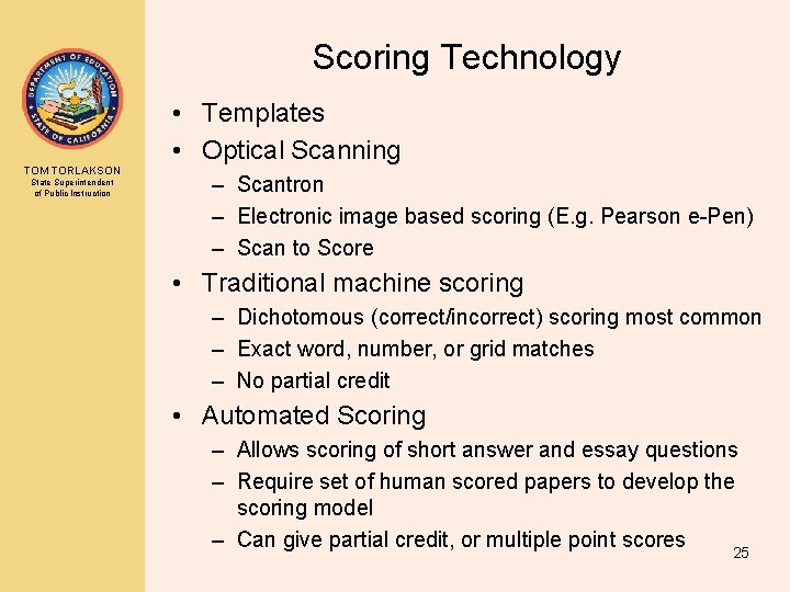 Scoring Technology TOM TORLAKSON State Superintendent of Public Instruction • Templates • Optical Scanning