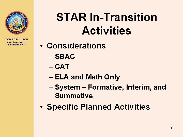 STAR In-Transition Activities TOM TORLAKSON State Superintendent of Public Instruction • Considerations – SBAC