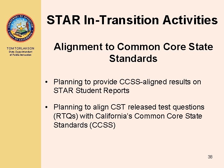 STAR In-Transition Activities TOM TORLAKSON State Superintendent of Public Instruction Alignment to Common Core