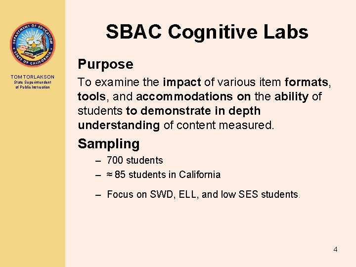 SBAC Cognitive Labs Purpose TOM TORLAKSON State Superintendent of Public Instruction To examine the