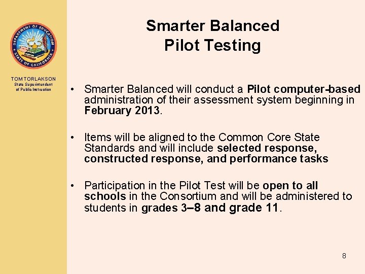 Smarter Balanced Pilot Testing TOM TORLAKSON State Superintendent of Public Instruction • Smarter Balanced