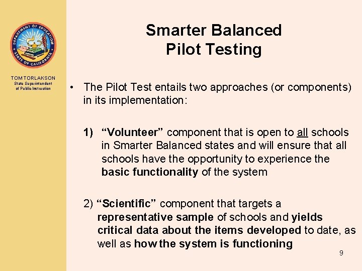 Smarter Balanced Pilot Testing TOM TORLAKSON State Superintendent of Public Instruction • The Pilot