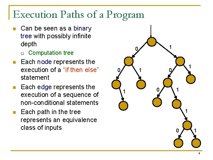 Execution Paths of a Program n Can be seen as a binary tree with