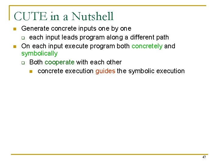 CUTE in a Nutshell n n Generate concrete inputs one by one q each
