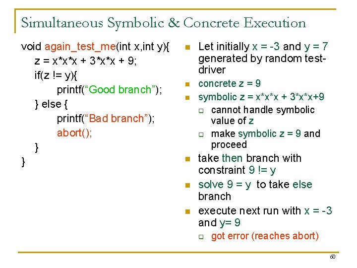 Simultaneous Symbolic & Concrete Execution void again_test_me(int x, int y){ z = x*x*x +