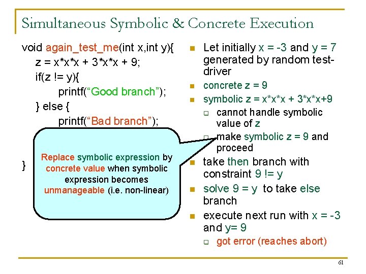 Simultaneous Symbolic & Concrete Execution void again_test_me(int x, int y){ z = x*x*x +