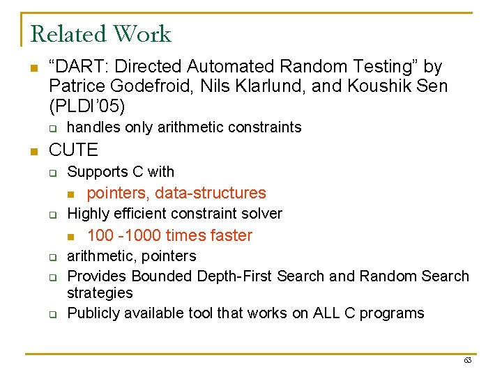 Related Work n “DART: Directed Automated Random Testing” by Patrice Godefroid, Nils Klarlund, and