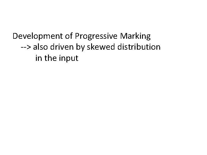 Development of Progressive Marking --> also driven by skewed distribution in the input 