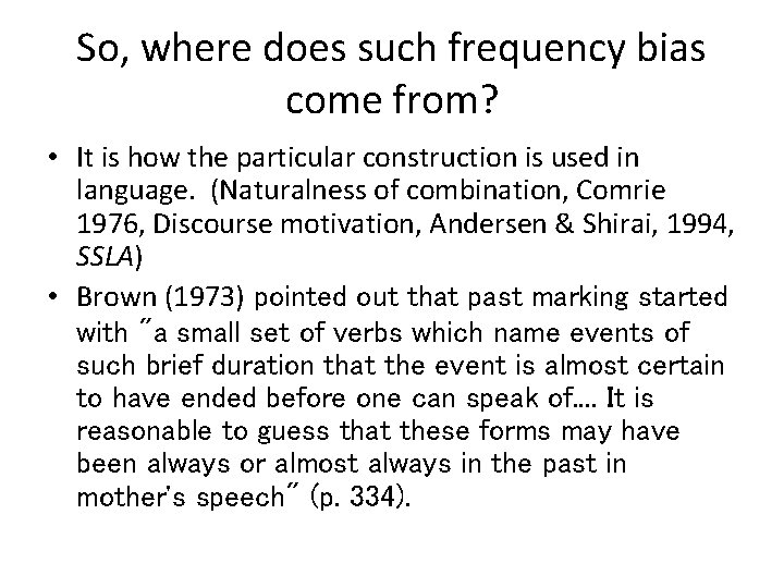 So, where does such frequency bias come from? • It is how the particular