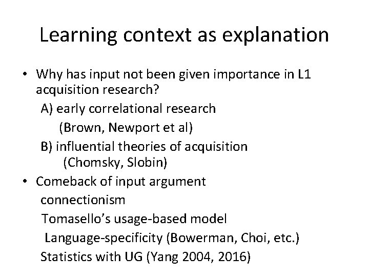 Learning context as explanation • Why has input not been given importance in L