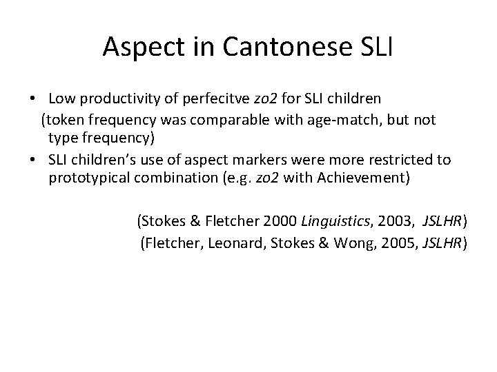 Aspect in Cantonese SLI • Low productivity of perfecitve zo 2 for SLI children