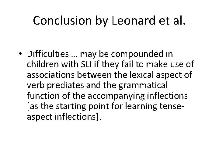 Conclusion by Leonard et al. • Difficulties … may be compounded in children with